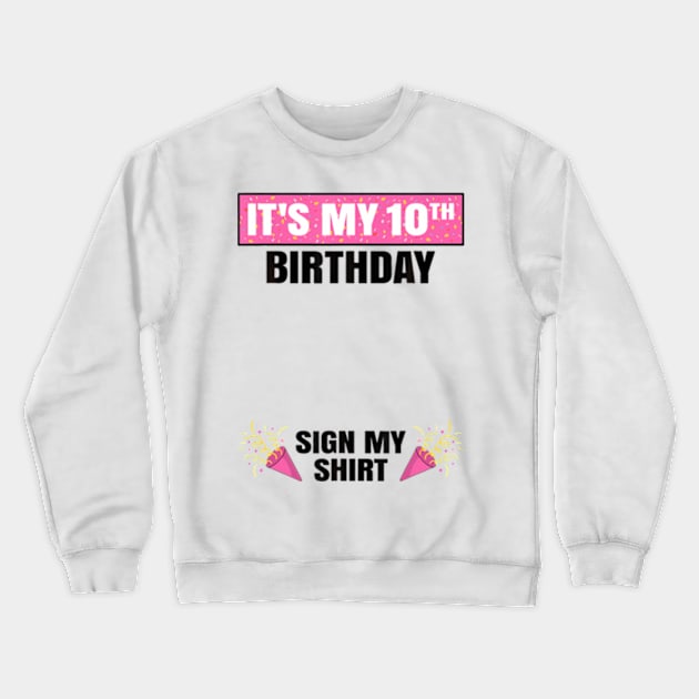 Its My 10th Birthday Cute 10 Years Old Girl Sign My Crewneck Sweatshirt by Daysy1